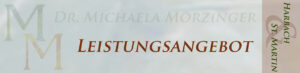 Dr. Michaela Moerzinger -Leistungsangebot - Harbach und St. Martin
